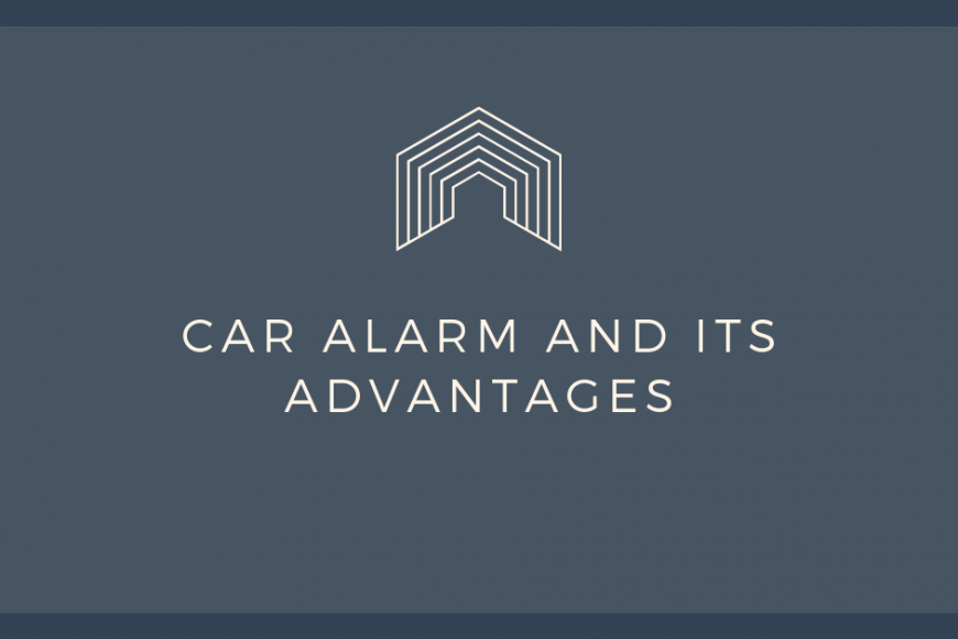 Car Alarm and Its Advantages: Do You Really Need It? This Will Help You Decide!