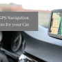 Best GPS Navigation Systems for your Car